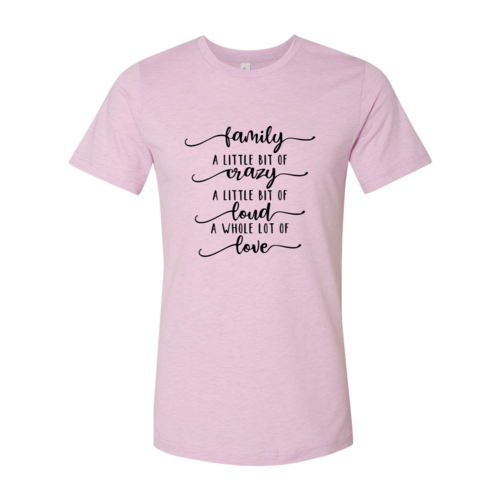 DT0115 Family, Crazy, Loud, Love Shirt