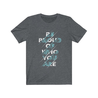 Buy dark-grey-heather Be Proud of Who You Are