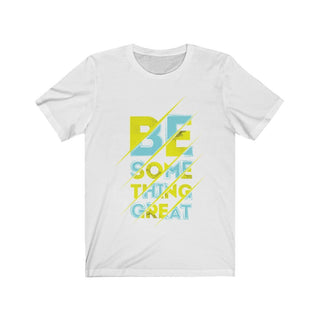 Be Something Great