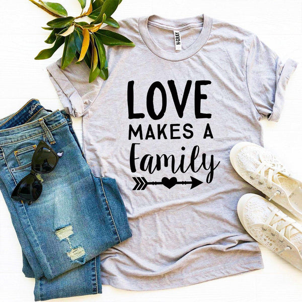 Love Makes a Family T-shirt